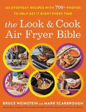 Bruce Weinstein: The Look and Cook Air Fryer Bible [2023] paperback